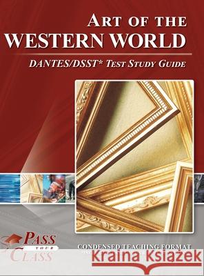 Art of the Western World DANTES/DSST Test Study Guide Passyourclass 9781614338789 Breely Crush Publishing