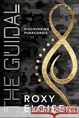 The Guidal: Discovering Puracordis Roxy Eloise 9781614339366 Entrada Publishing