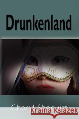 Drunkenland Cheryl Shoquist 9781614342700 Booklocker.com