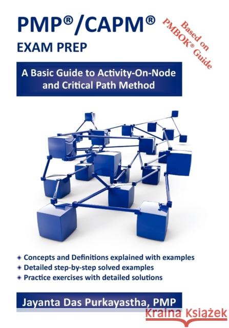 Pmp(R)/Capm(R) Exam Prep: A Basic Guide to Activity-On-Node and Critical Path Method Jayanta K. Das Purkayastha 9781614345046 Booklocker Inc.,US