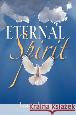 Eternal Spirit Jeanie Prentice 9781614345411