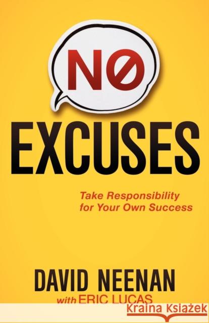 No Excuses: Take Responsibility for Your Own Success Neenan, David 9781614480273 Morgan James Publishing