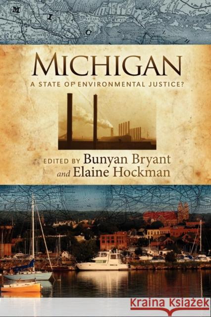 Michigan: A State of Environmental Justice? Bryant, Bunyan 9781614480297