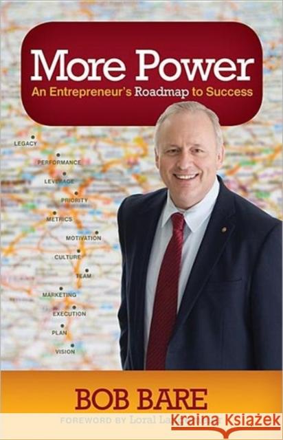 More Power: An Entrepreneur's Roadmap to Success Bare, Bob 9781614482703 Morgan James Publishing