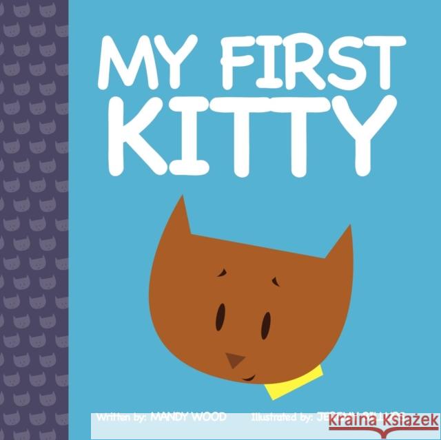 My First Kitty Mandy Wood 9781614485339 Morgan James Publishing