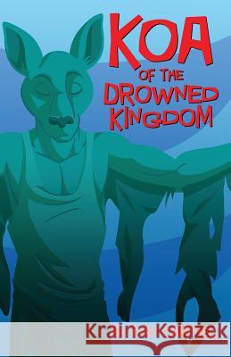 Koa of the Drowned Kingdom Ryan Campbell 9781614502708 Furplanet Productions