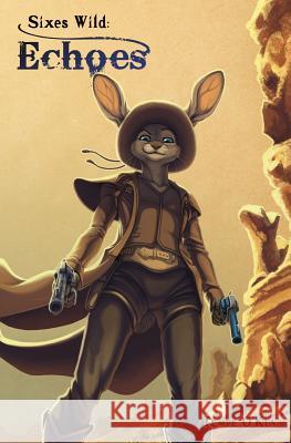 Sixes Wild: Echoes Tempe O'Kun 9781614503255 Furplanet Productions