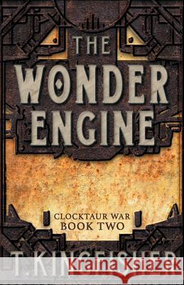 The Wonder Engine T Kingfisher   9781614504429 Argyll Productions