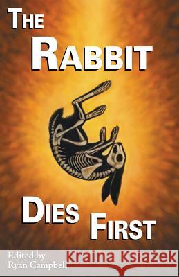 The Rabbit Dies First Nidhi Singh, Sera Kane, Ryan Campbell 9781614504597 Furplanet Productions