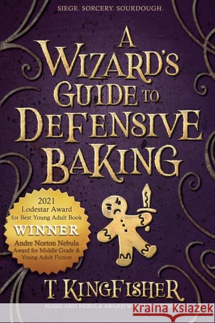 A Wizard's Guide to Defensive Baking T. Kingfisher 9781614505242 Argyll Productions