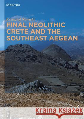 Final Neolithic Crete and the Southeast Aegean Krzysztof Nowicki 9781614510314