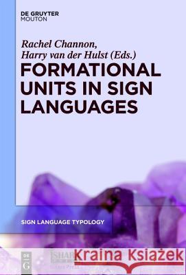 Formational Units in Sign Languages Rachel Channon Harry Van Der Hulst 9781614510673