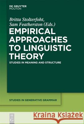 Empirical Approaches to Linguistic Theory: Studies in Meaning and Structure Britta Stolterfoht, Sam Featherston 9781614510895