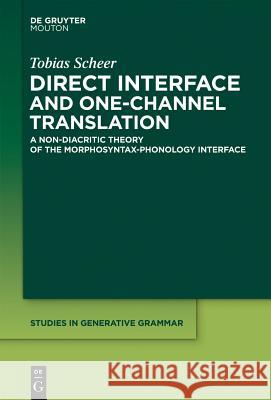 Direct Interface and One-Channel Translation Tobias Scheer 9781614511083 De Gruyter