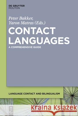 Contact Languages: A Comprehensive Guide Peter Bakker, Yaron Matras 9781614514763 De Gruyter