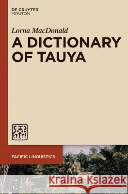 A Dictionary of Tauya Lorna MacDonald 9781614515630 De Gruyter