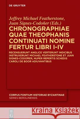 Chronographiae quae Theophanis Continuati nomine fertur Libri I-IV No Contributor 9781614515982 De Gruyter