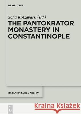 The Pantokrator Monastery in Constantinople  9781614515999 De Gruyter Inc.