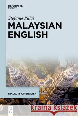 Malaysian English Pillai, Stefanie 9781614516071 De Gruyter Mouton USA