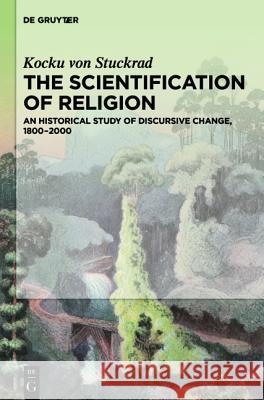 The Scientification of Religion Von Stuckrad, Kocku 9781614516262