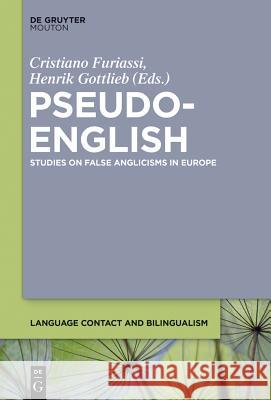 Pseudo-English: Studies on False Anglicisms in Europe Furiassi, Cristiano 9781614516712