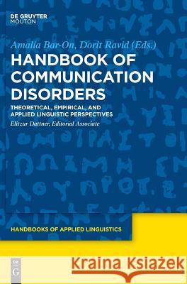 Handbook of Communication Disorders: Theoretical, Empirical, and Applied Linguistic Perspectives Amalia Bar-On, Dorit Ravid, Elitzur Dattner 9781614516859