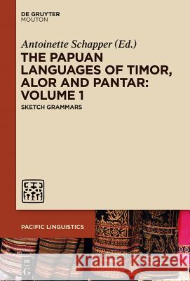 The Papuan Languages of Timor, Alor and Pantar. Volume 1 Schapper, Antoinette 9781614517238 De Gruyter Mouton