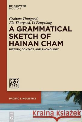 A Grammatical Sketch of Hainan Cham Thurgood, Graham 9781614517344 De Gruyter Mouton