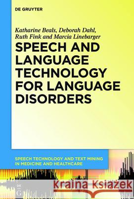 Speech and Language Technology for Language Disorders Katharine Beals Deborah Dahl Marcia Linebarger 9781614517580
