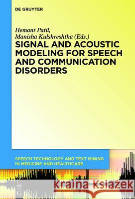 Signal and Acoustic Modeling for Speech and Communication Disorders  9781614517597 De Gruyter