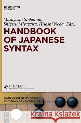 Handbook of Japanese Syntax Masayoshi Shibatani, Shigeru Miyagawa, Hisashi Noda 9781614517672 De Gruyter