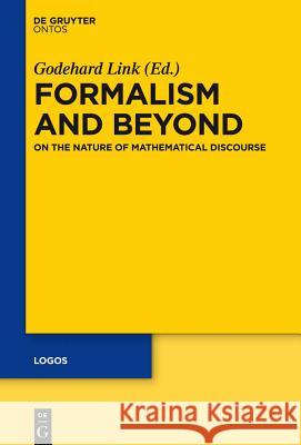 Formalism and Beyond: On the Nature of Mathematical Discourse Godehard Link 9781614518297 De Gruyter