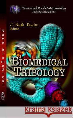 Biomedical Tribology J Paulo Davim 9781614700562 Nova Science Publishers Inc