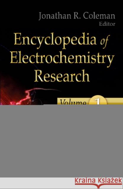 Encyclopedia of Electrochemistry Research: 3 Volume Set Jonathan R Coleman 9781614700968 Nova Science Publishers Inc