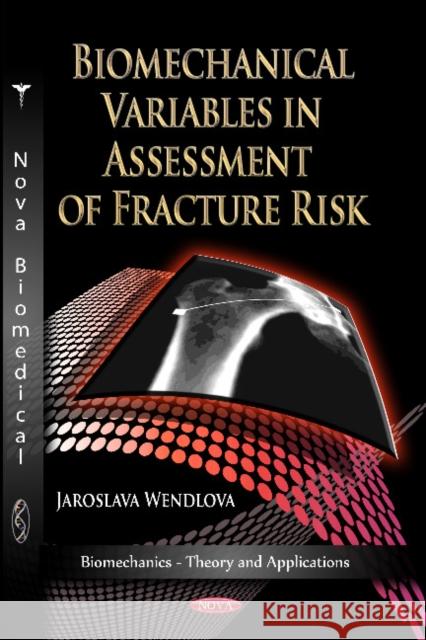 Biomechanical Variables in Assessment of Fracture Risk Jaroslava Wendlova 9781614701842 Nova Science Publishers Inc