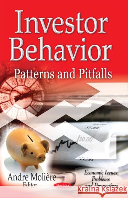 Investor Behavior: Patterns & Pitfalls Andre Molière 9781614702054 Nova Science Publishers Inc