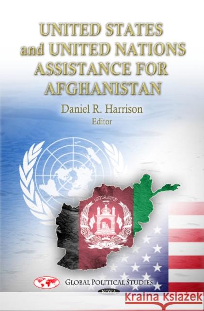 U.S. & UN Assistance for Afghanistan Daniel R Harrison 9781614702092 Nova Science Publishers Inc