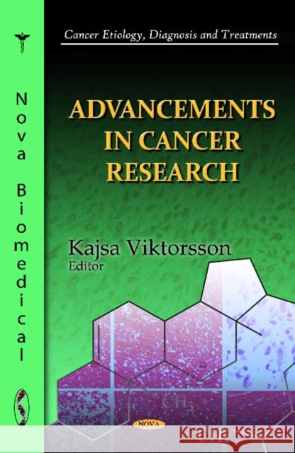 Advancements in Cancer Research Kajsa Viktorsson 9781614702528