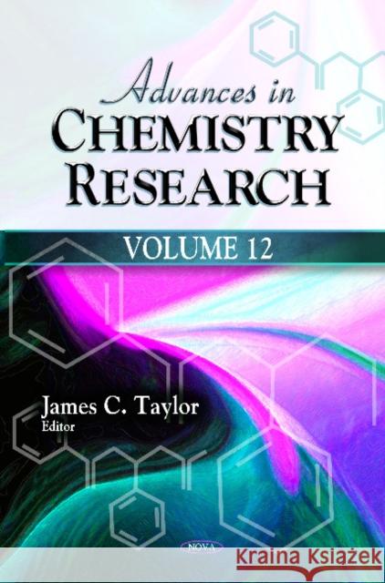 Advances in Chemistry Research: Volume 12 James C Taylor 9781614704492 Nova Science Publishers Inc