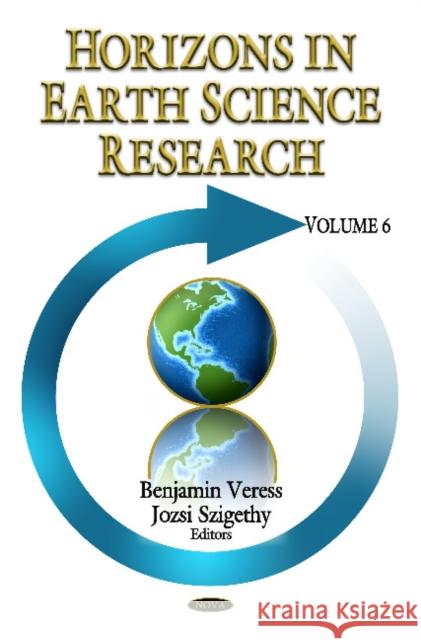 Horizons in Earth Science Research: Volume 6 Benjamin Veress, Jozsi Szigethy 9781614704621 Nova Science Publishers Inc