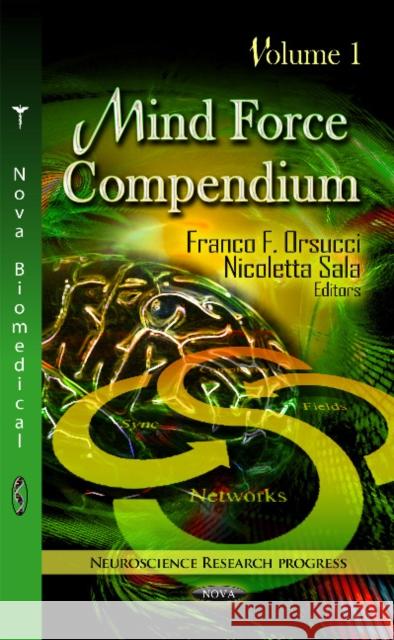 Mind Force Compendium: Volume 1 Franco F Orsucci, Nicoletta Sala 9781614705864 Nova Science Publishers Inc