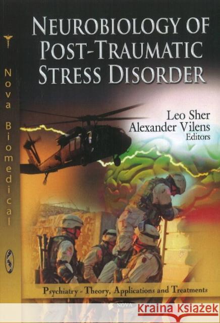 Neurobiology of Post-Traumatic Stress Disorder Leo Sher, M.D., Alexander Vilens 9781614705932 Nova Science Publishers Inc