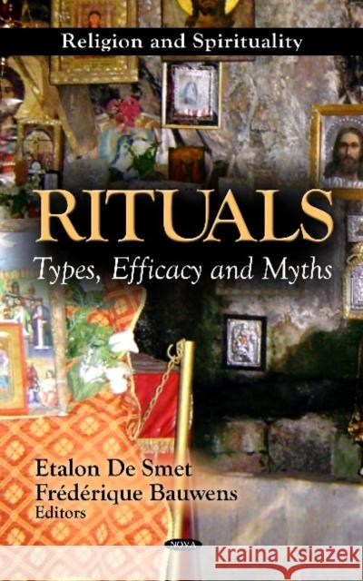 Rituals: Types, Efficacy & Myths Etalon De Smet, Frédérique Bauwens 9781614706083 Nova Science Publishers Inc
