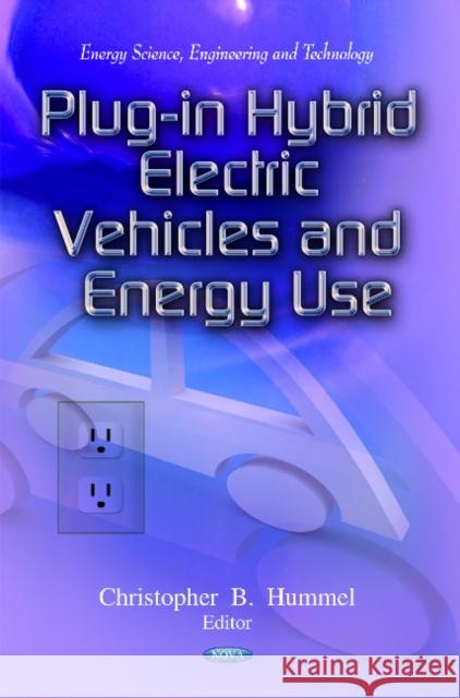 Plug-In Hybrid Electric Vehicles & Energy Use Christopher B Hummel 9781614706335 Nova Science Publishers Inc