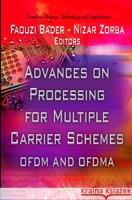 Advances on Processing for Multiple Carrier Schemes: OFDM & OFDMA Faouzi Bader, Nizar Zorba 9781614706342 Nova Science Publishers Inc