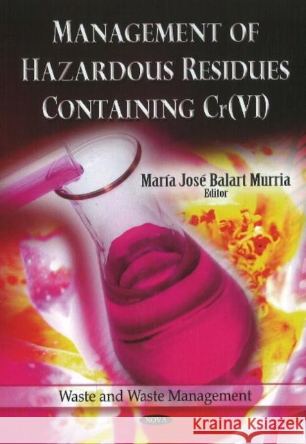 Management of Hazardous Residues Containing Cr(VI) María José Balart Murria 9781614706373 Nova Science Publishers Inc