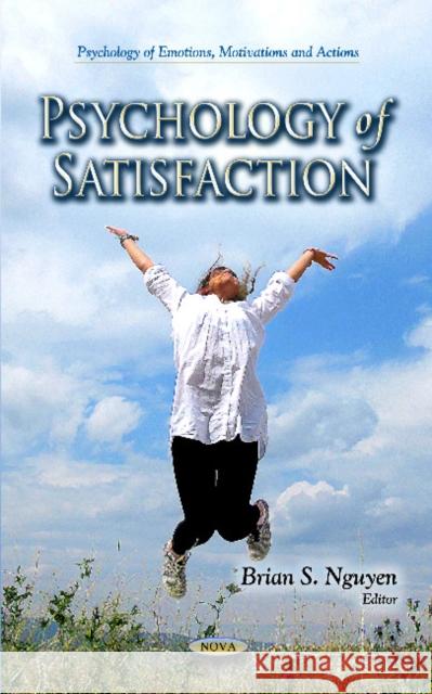 Psychology of Satisfaction Brian S Nguyen 9781614706885 Nova Science Publishers Inc