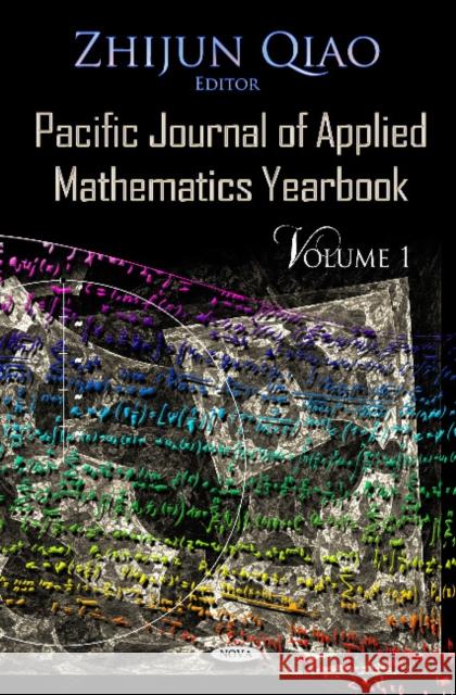 Pacific Journal of Applied Mathematics Yearbook: Volume 1 Zhijun Qiao 9781614707370 Nova Science Publishers Inc