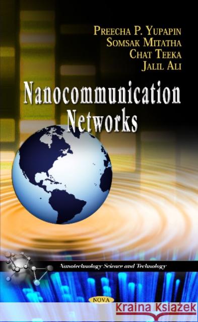 Nanocommunication Networks Preecha P Yupapin, Somsak Mitatha, Chat Teeka 9781614708124 Nova Science Publishers Inc