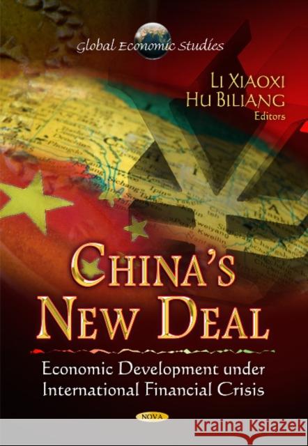 China's New Deal: Economic Development Under International Financial Crisis Xiaoxi Li, Biliang Hu 9781614708155 Nova Science Publishers Inc